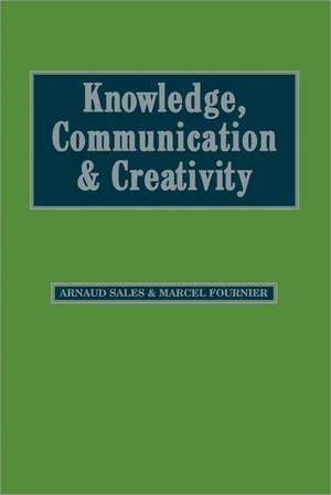 Knowledge, Communication and Creativity de Arnaud Sales