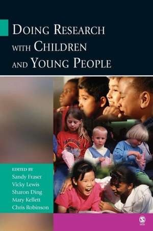 Doing Research with Children and Young People de Sandy Fraser