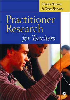 Practitioner Research for Teachers de Diana M Burton