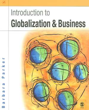 Introduction to Globalization and Business: Relationships and Responsibilities de Barbara Parker