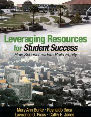 Leveraging Resources for Student Success: How School Leaders Build Equity de Mary Ann Burke