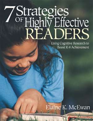 Seven Strategies of Highly Effective Readers: Using Cognitive Research to Boost K-8 Achievement de Elaine K. McEwan-Adkins