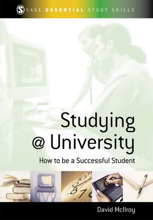 Studying at University: How to be a Successful Student de David McIlroy