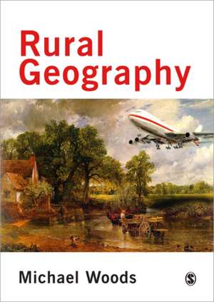 Rural Geography: Processes, Responses and Experiences in Rural Restructuring de Michael Woods