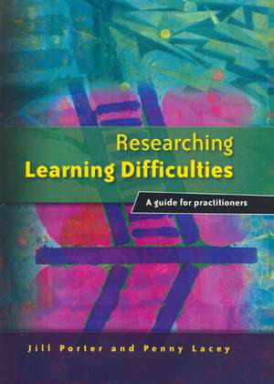 Researching Learning Difficulties: A Guide for Practitioners de Jill Porter