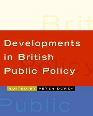 Developments in British Public Policy de Peter Dorey