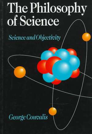 The Philosophy of Science: Science and Objectivity de S George Couvalis