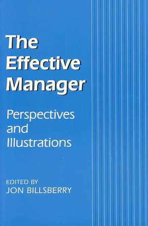 The Effective Manager: Perspectives and Illustrations de Jon Billsberry