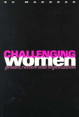 Challenging Women: Gender, Culture and Organization de Sue Maddock