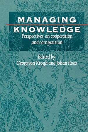 Managing Knowledge: Perspectives on Cooperation and Competition de Georg von Krogh