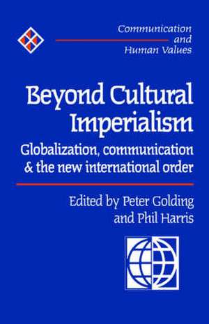 Beyond Cultural Imperialism: Globalization, Communication and the New International Order de Peter Golding