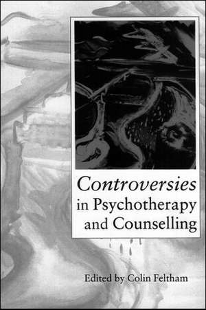 Controversies in Psychotherapy and Counselling de Colin Feltham