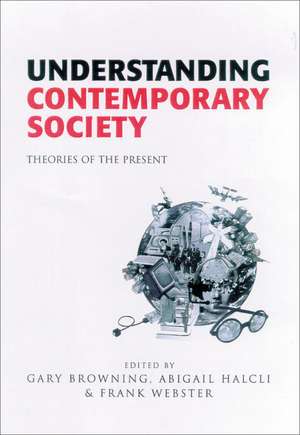 Understanding Contemporary Society: Theories of the Present de Gary Browning