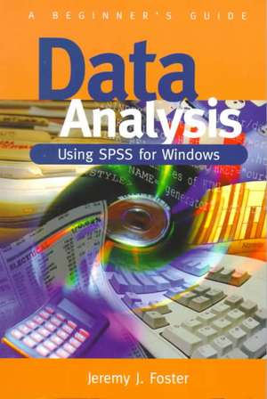 Data Analysis Using SPSS for Windows - Version 6: A Beginner's Guide de Jeremy J Foster