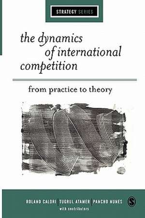 The Dynamics of International Competition: From Practice to Theory de Roland Calori