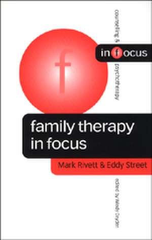 Family Therapy in Focus de Mark Rivett