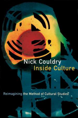 Inside Culture: Re-imagining the Method of Cultural Studies de Nick Couldry