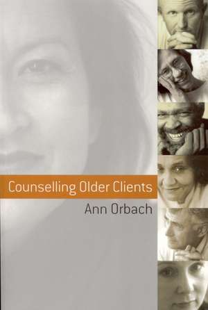 Counselling Older Clients de Ann Orbach