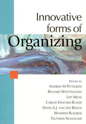 Innovative Forms of Organizing: International Perspectives de Andrew M Pettigrew