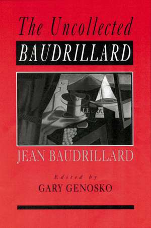 The Uncollected Baudrillard de Gary Genosko