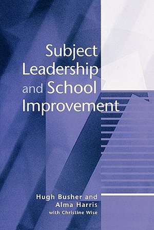 Subject Leadership and School Improvement de Hugh Busher