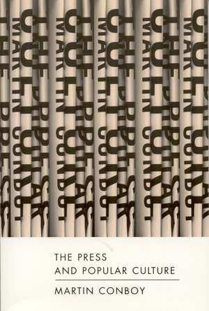 The Press and Popular Culture de Martin Conboy