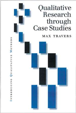 Qualitative Research through Case Studies de Max Travers