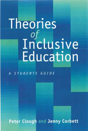 Theories of Inclusive Education: A Student's Guide de Peter Clough