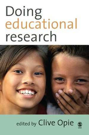 Doing Educational Research de Clive Opie