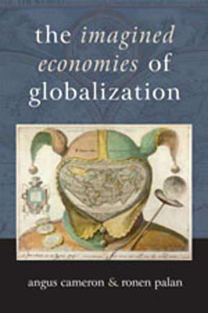 The Imagined Economies of Globalization de Angus Cameron