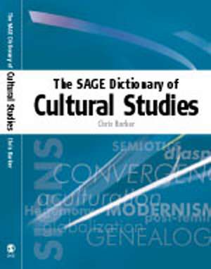 The SAGE Dictionary of Cultural Studies de Chris Barker