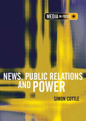 News, Public Relations and Power de Simon Cottle