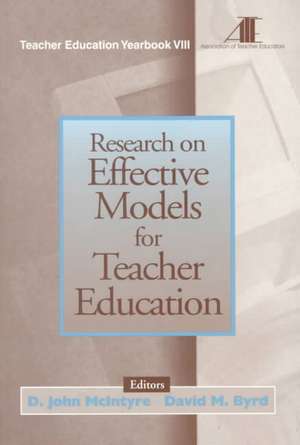 Research on Effective Models for Teacher Education: Teacher Education Yearbook VIII de D. John McIntyre