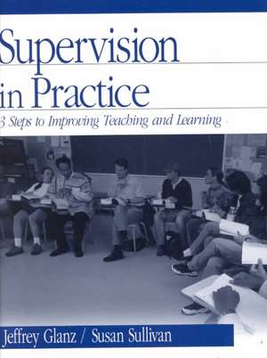 Supervision in Practice: Three Steps to Improving Teaching and Learning de Jeffrey G. Glanz