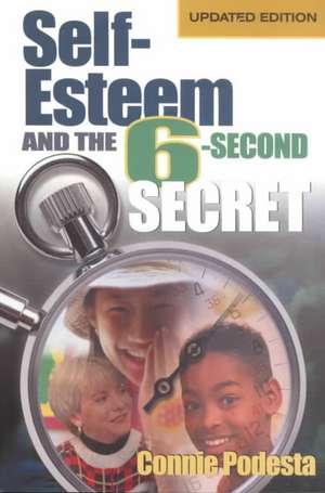 Self-Esteem and the 6-Second Secret de Connie Podesta