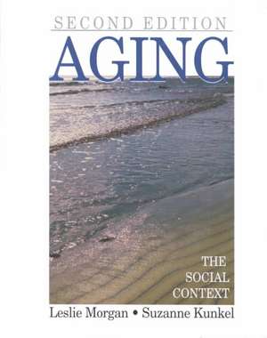 Aging: The Social Context de Leslie A. Morgan