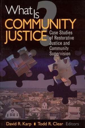 What is Community Justice?: Case Studies of Restorative Justice and Community Supervision de David Reed Karp