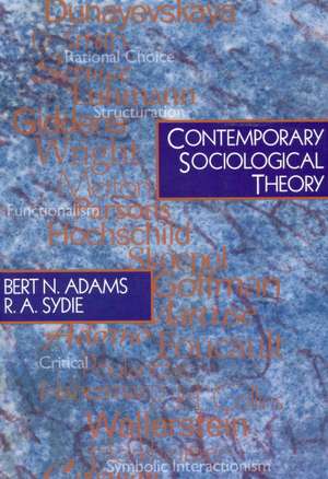 Contemporary Sociological Theory de Bert N. Adams