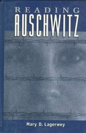 Reading Auschwitz de Mary Lagerwey