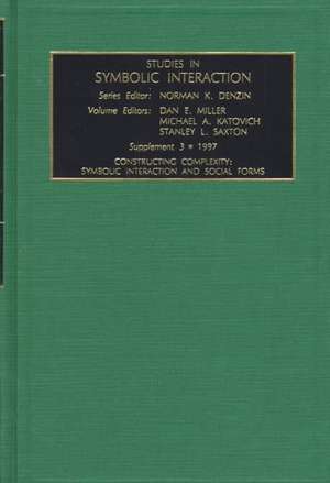 Studies in Symbolic Interaction – Constructing Complextity Symbolic Interaction and Social Forms de Norman K. Denzin