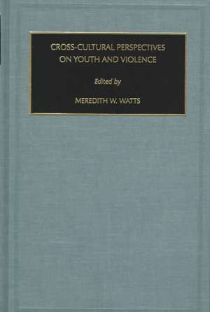 Contemporary Studies in Sociology: Cross-Cultural Perspectives on Youth, Radicalism and Violence Vol 18 de Meredith Watts