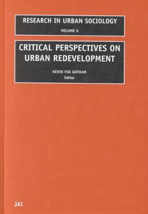 Critical Perspectives on Urban Redevelopment de Kevin Fox Gotham