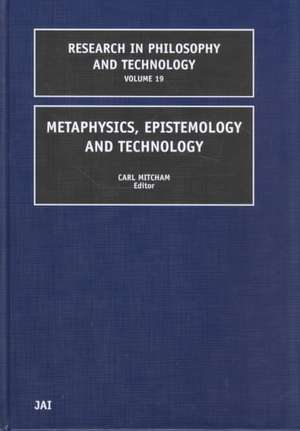 Metaphysics, Epistemology, and Technology de Carl Mitcham