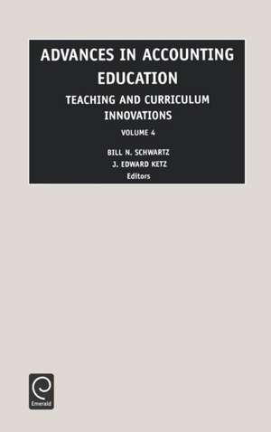 Advances in Accounting Education – Teaching and Curriculum Innovations de Bill N. Schwartz