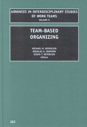 Team–Based Organizing de Michael M. Beyerlein