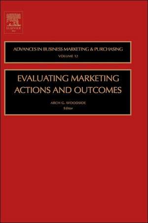 Evaluating Marketing Actions and Outcomes de Arch G. Woodside