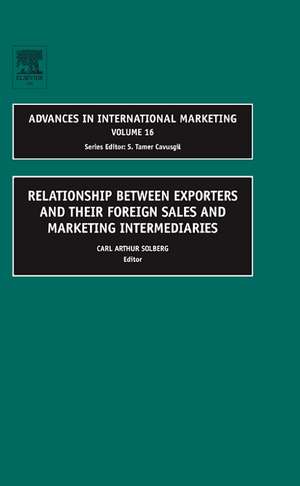 Relationship Between Exporters and Their Foreign Sales and Marketing Intermediaries de S. Tamer Cavusgil