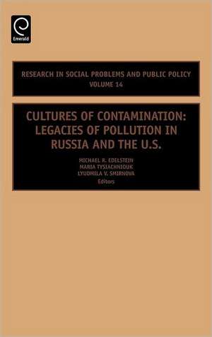 Cultures of Contamination – Legacies of Pollution in Russia and the US de Michael Edelstein