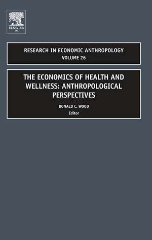 Economics of Health and Wellness – Anthropological Perspectives de Donald C. Wood