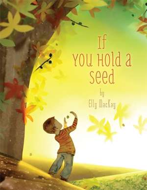 If You Hold a Seed de Elly MacKay